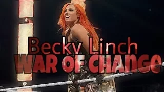 Becky Lynch - War Of Change (tribute)