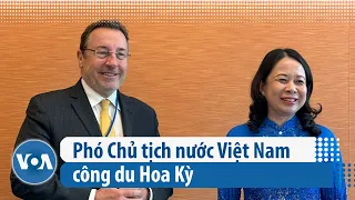 Phó Chủ tịch nước Việt Nam công du Hoa Kỳ | VOA Tiếng Việt
