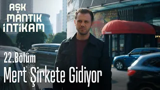 Mert şirkete gidiyor - Aşk Mantık İntikam 22. Bölüm