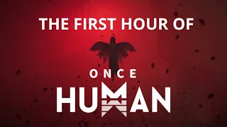 The First Hour of Once Human  ( 4K, No Commentary, Immersive Gameplay, CBT3 )