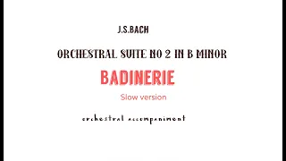 J.S.Bach  BADINERIE Slow accompaniment/from Suite No.2 in B minor,BWV 1067