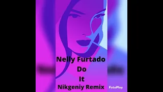 Nelly Furtado - Do It (Nikgeniy Remix)