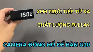 Top 1 Camera Ngụy Trang Đồng Hồ Để Bàn G10 Wifi Full4K Xem Trực Tiếp Trên Điện Thoại Từ Xa Pin 10h