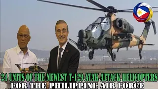 Finally; the Philippine Air Force will acquire 24 units of the newest T-129 Atak attack helicopters