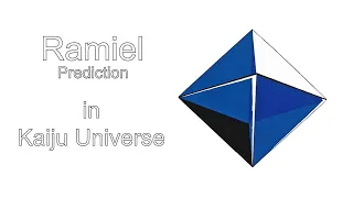 Ramiel Prediction in Kaiju Universe