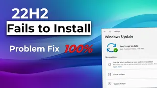 22H2 Fails to Install  Windows 10 Update - [Problem Solved 100%]