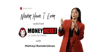 Never Have I Ever Watched Money Heist | La Casa De Papel with Maitreyi Ramakrishnan