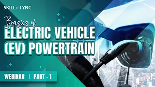 Basics of Electric Vehicle (EV) Powertrain (Part - 1) | Skill-Lync | Workshop