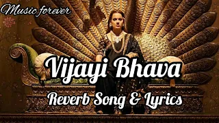 Vijayi Bhava Reverb Song || Manikarnika || New Reverb Song || Vijayi Bhava Lofi Song ||