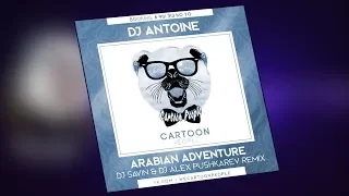 Dj Antoine – Arabian Adventure (DJ Savin & DJ Alex Pushkarev Bootleg)
