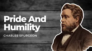 Pride And Humility: Charles Spurgeon Sermon