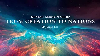 7 April 2024,  From Creation to Nations, Genesis Series, English Service  (SgSL) (CC)