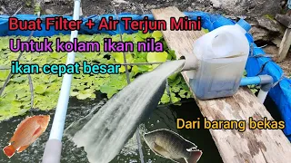 Buat Filter + Air Terjun Mini Untuk Kolam Ikan Nila