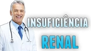 INSUFICIÊNCIA RENAL - SINTOMAS, CAUSAS e TRATAMENTOS