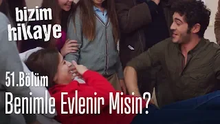 Benimle evlenir misin? - Bizim Hikaye 51. Bölüm