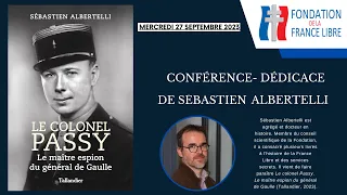 LE COLONEL PASSY, LE MAÎTRE ESPION DU GÉNÉRAL DE GAULLE -    SÉBASTIEN ALBERTELLI