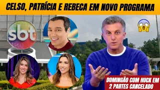 🚨 Celso, Patrícia e Rebeca em novo programa + Domingão em 2 partes cancelado + Demissão no SBT