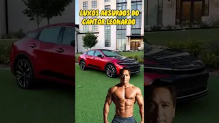 LUXOS ABSURDOS DO CANTOR LEONARDO#leonardo #cantor #sertanejo #sertanejodesucesso