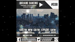 Ukraine Dancing - Podcast #038 (Guest Mix by MRZ) [KISS FM 17.08.2018]