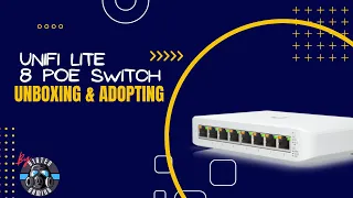 UniFi Lite 8 PoE Unboxing & Adopting