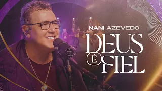 Nani Azevedo - Deus é Fiel (Ao Vivo/Clipe Oficial)