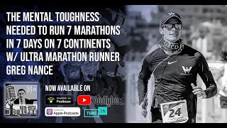 The Mental Toughness Needed to Run 7 Marathons in 7 Days on 7 Continents with Greg Nance