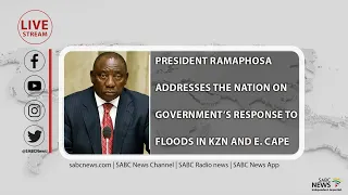 President Ramaphosa addresses the nation on government's response to widespread flooding