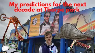 My Predictions For The Next Decade At Thorpe Park