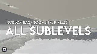 All Sublevels - Roblox Backrooms (K. Pixels)