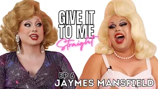 JAYMES MANSFIELD | Give It To Me Straight | Ep6