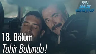 Tahir bulundu! - Sen Anlat Karadeniz 18. Bölüm