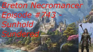Breton Necromancer Game Play, Episode 743. Sunhold Sundered