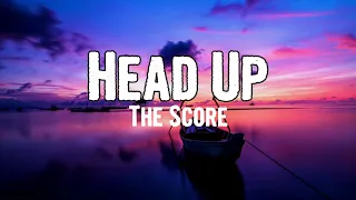 The Score - Head Up (Lyrics)