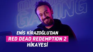 Enis Kirazoğlu'dan Red Dead Redemption 2 Hikayesi | Maximum Gaming