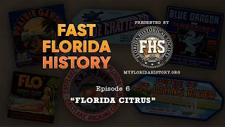 Fast Florida History #6 - Florida Citrus