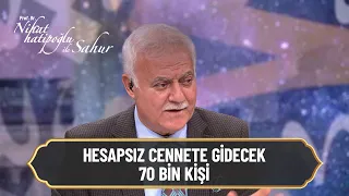 Hesapsız cennete gidecek 70 bin kişi - Nihat Hatipoğlu ile Sahur 6 Mayıs 2021