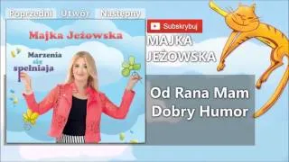 07. Majka Jeżowska - Od rana mam dobry humor