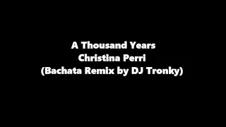 A Thousand Years - Christina Perri Bachata Remix by DJ Tronky