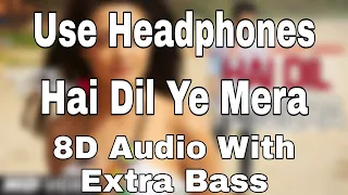 Hai Dil Ye Mera (8d Audio) | Arijit Singh | Hate Story 2 | Jay Bhanushali, Surveen Chawla