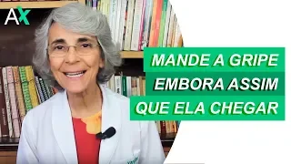 Mande a gripe embora assim que ela chegar