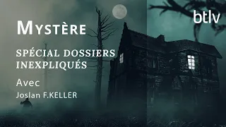 DOSSIERS INEXPLIQUÉS AVEC JOSLAN F.KELLER