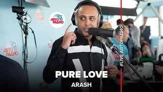 Arash - Pure Love (LIVE @ Авторадио)