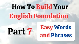 How To Build Your English Foundation Easy Vocabulary and Grammar | Part 7