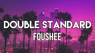 Foushee - Double Standard (Lyrics) | You don't wanna. Get what you give