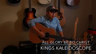 Acoustic Tuesdays | All Glory Be To Christ - Kings Kaleidoscope