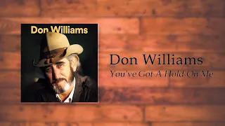 Don Williams - You've Got A Hold On Me