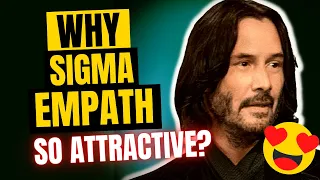7 reasons why a sigma empath is so attractive