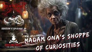 "Madam Ona’s Shoppe of Curiosities" S5E20 Drew Blood’s Dark Tales (Scary Creepypasta Podcast)