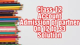 #CLASS-12 #ACCOUNTANCYSBPD #ADDMISSIONOFPARTNERSHIP #CHAPTER-4 #SOLU-12_33 #RAJEEVBANSAL/SKSINGH