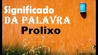 Significado da palavra  Prolixo